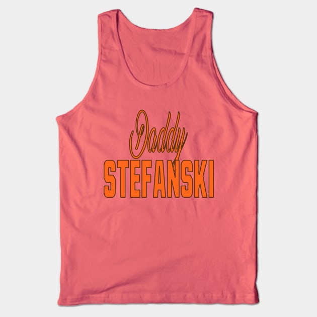 Daddy Stefanski Tank Top by jtizzleholla